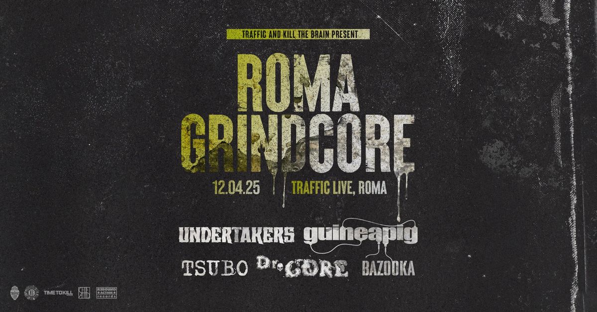 ROMA GRINDCORE (Undertakers + Guineapig + Tsubo + Dr. Gore + Bazooka) | Traffic Live, Roma