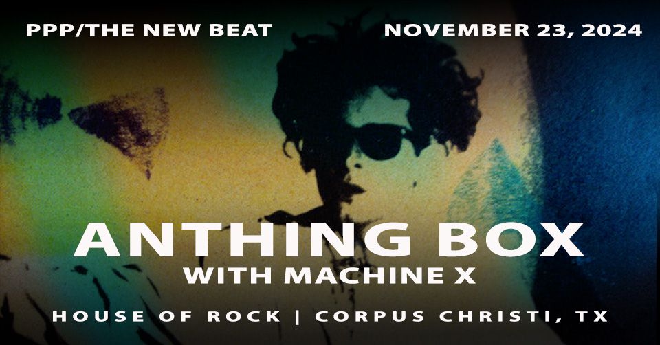 Anything Box with Special Guests: Machine X 