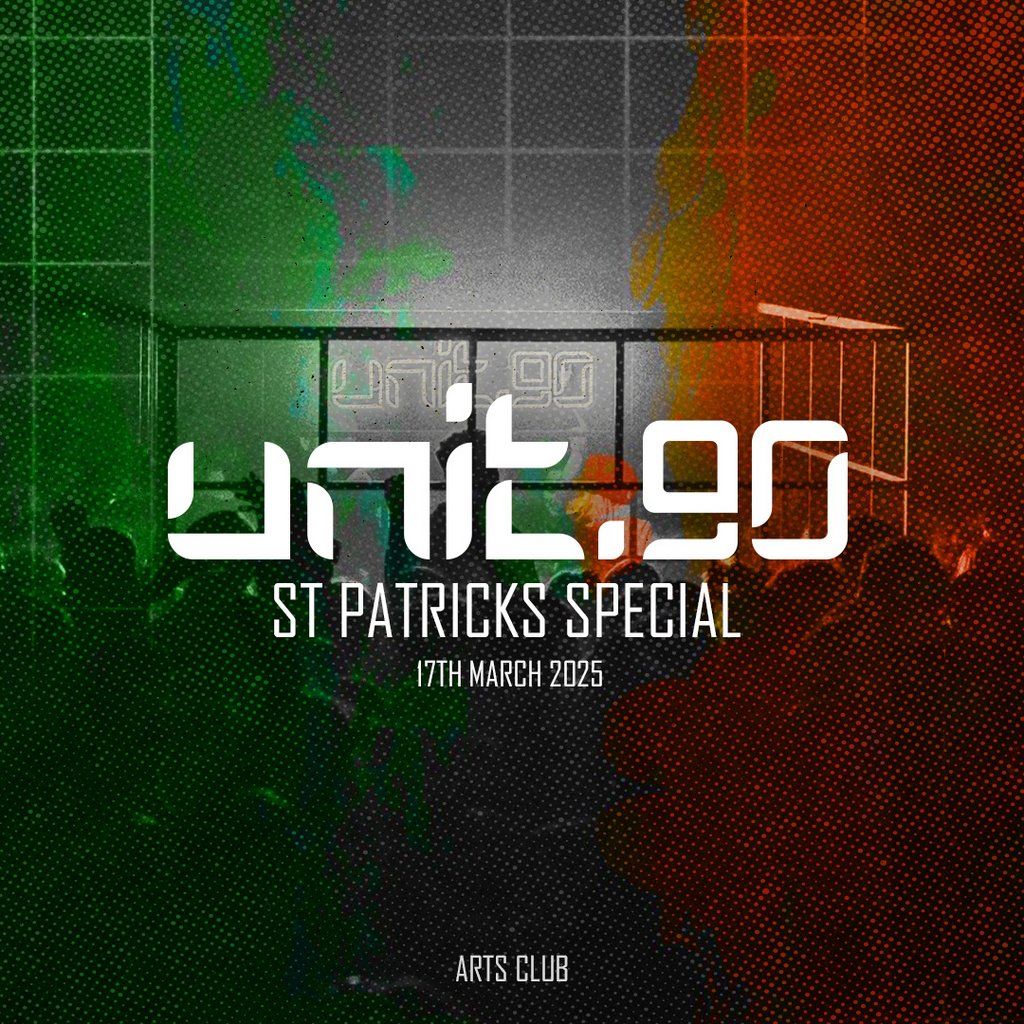 Unit.90 - Paddys Day Special @ Arts Club