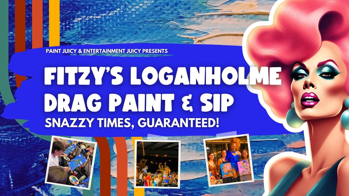 DRAG PAINT & SIP FITZY'S LOGANHOLME x PAINT JUICY