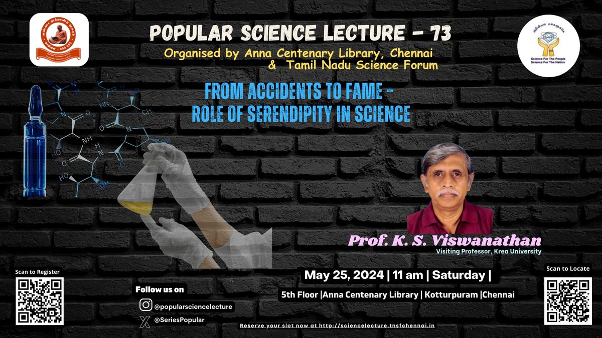 PSL 73 - From Accidents to Fame \u2013 Role of Serendipity in Science