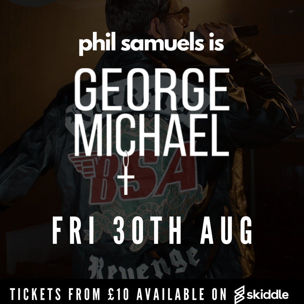 Phil Samuels is ... George Michael