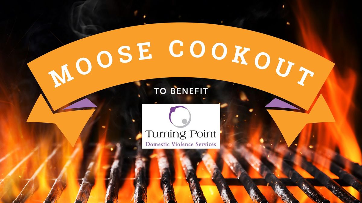 Moose Lodge 398 Cookout to benefit Turning Point