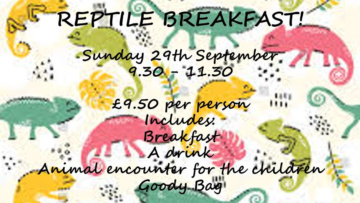 REPTILE BREAKFAST!