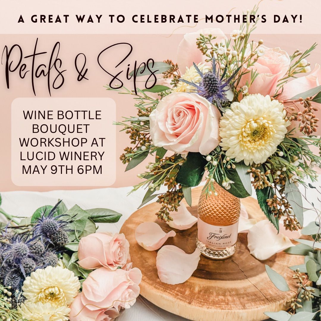 Petals & Sips Wine Bottle Bouquet Workshop at Lucid Winery