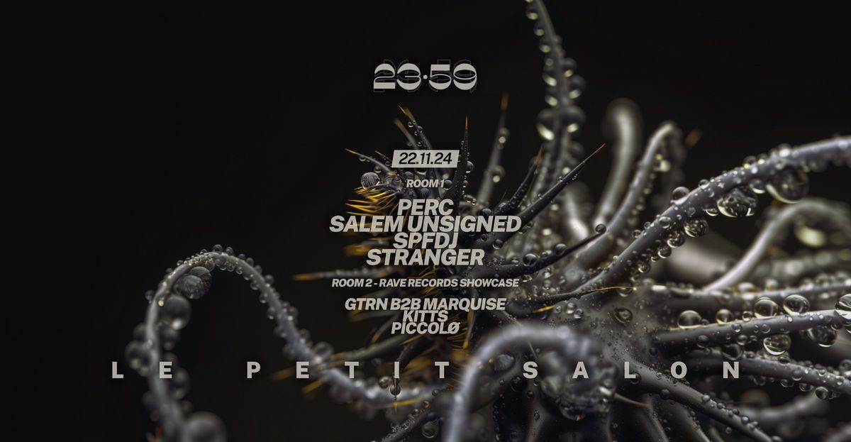 23:59 \u2013 SPFDJ, PERC, STRANGER, SALEM UNSIGNED + RAVE RECORDS SHOWCASE