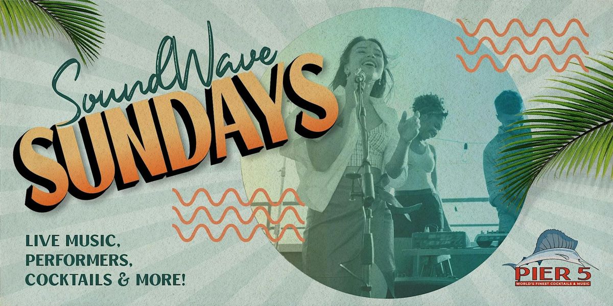 Soundwave Sundays at PIER 5