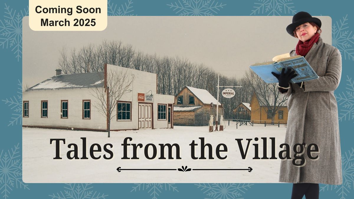 Save the dates! Tales from the Village \/ \u00c0 vos agendas ! R\u00e9cits du village