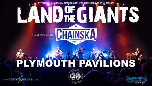 Pavilions Introduces: Land of the Giants plus Chainska Brassika
