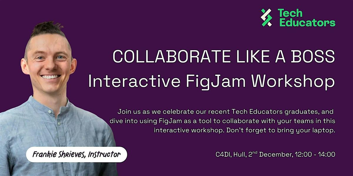 Collaborate Like A Boss with FigJam - A Tech Educators Graduation Event