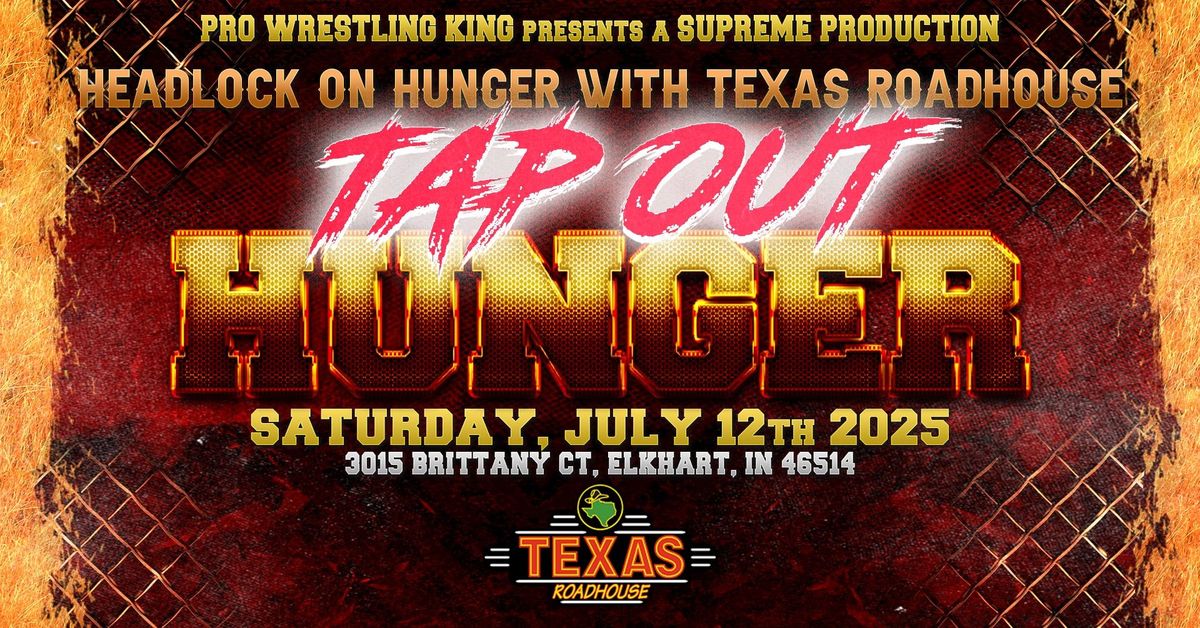 PWK PRESENTS: HEADLOCK ON HUNGER AT TEXAS ROADHOUSE ELKHART: TAP OUT HUNGER 