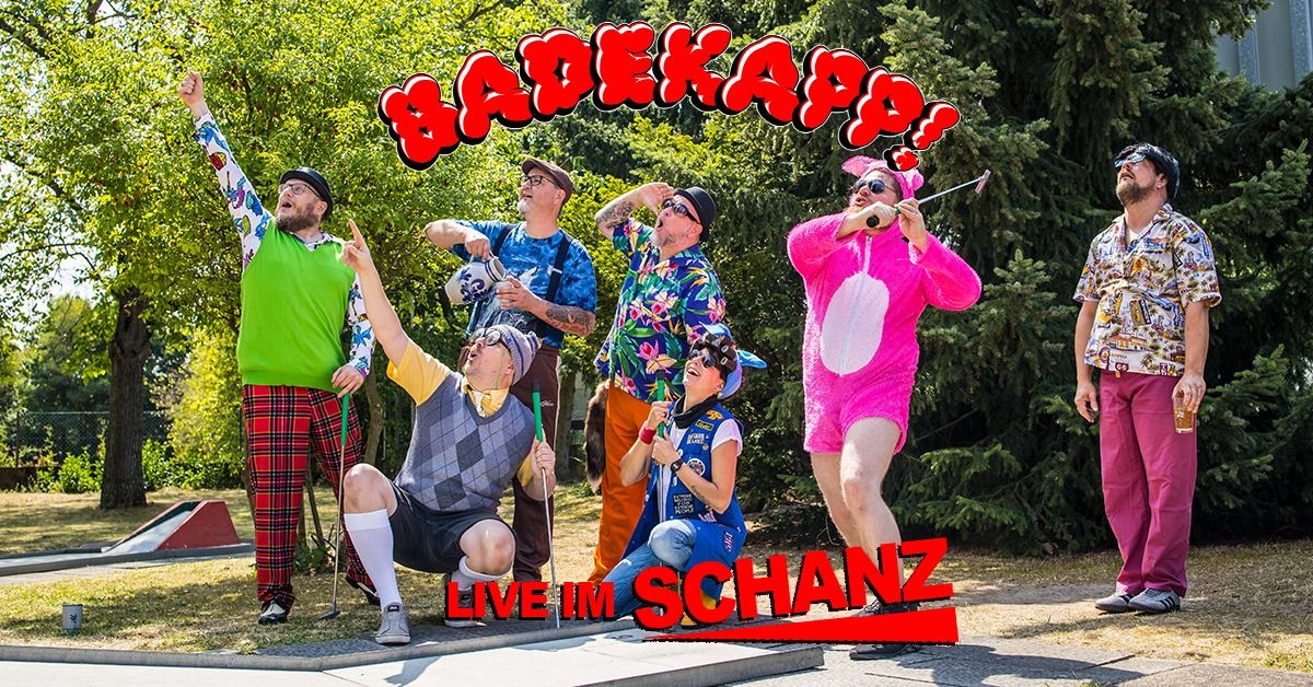 Badekapp live im Schanz