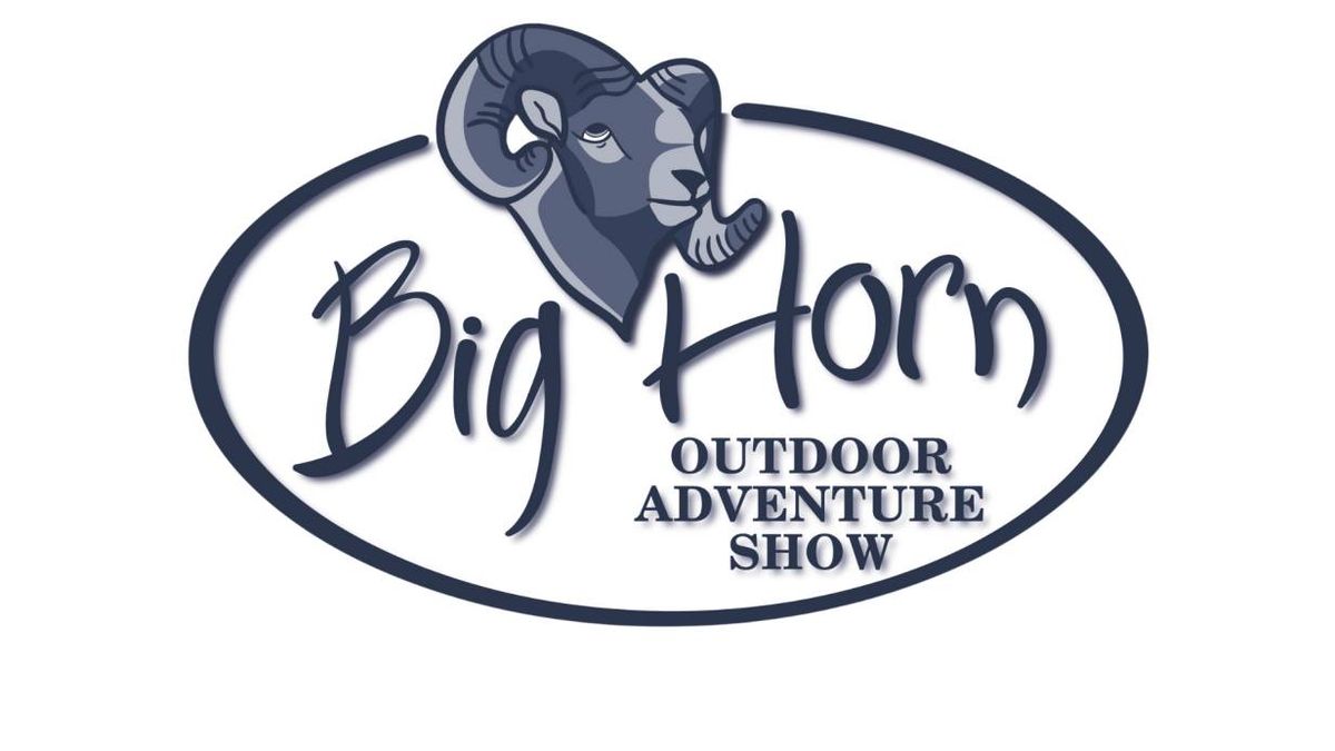 2025 Annual Big Horn Outdoor Adventure Show!