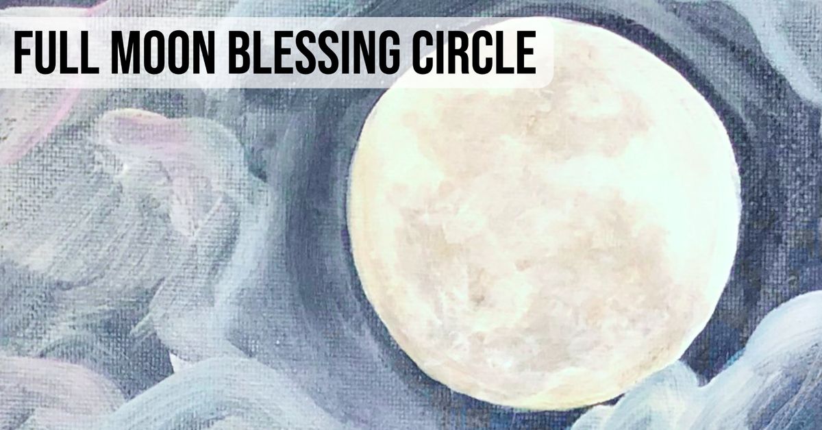 Full Moon Blessing Circle (May)