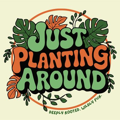 Just Planting Around
