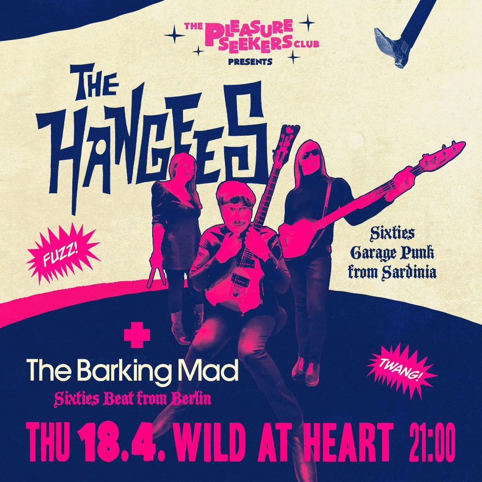 Pleasure Seekers Club w. The Hangees-GarageSurf\/Italy+The Barking Mad-SixtiesBeat\/Bln