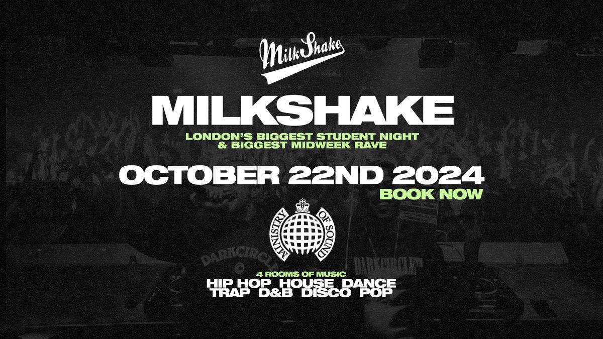 Milkshake, Ministry of Sound | London's Biggest Student Night \ud83d\udd25 Oct 22nd 2024 \ud83c\udf0d 