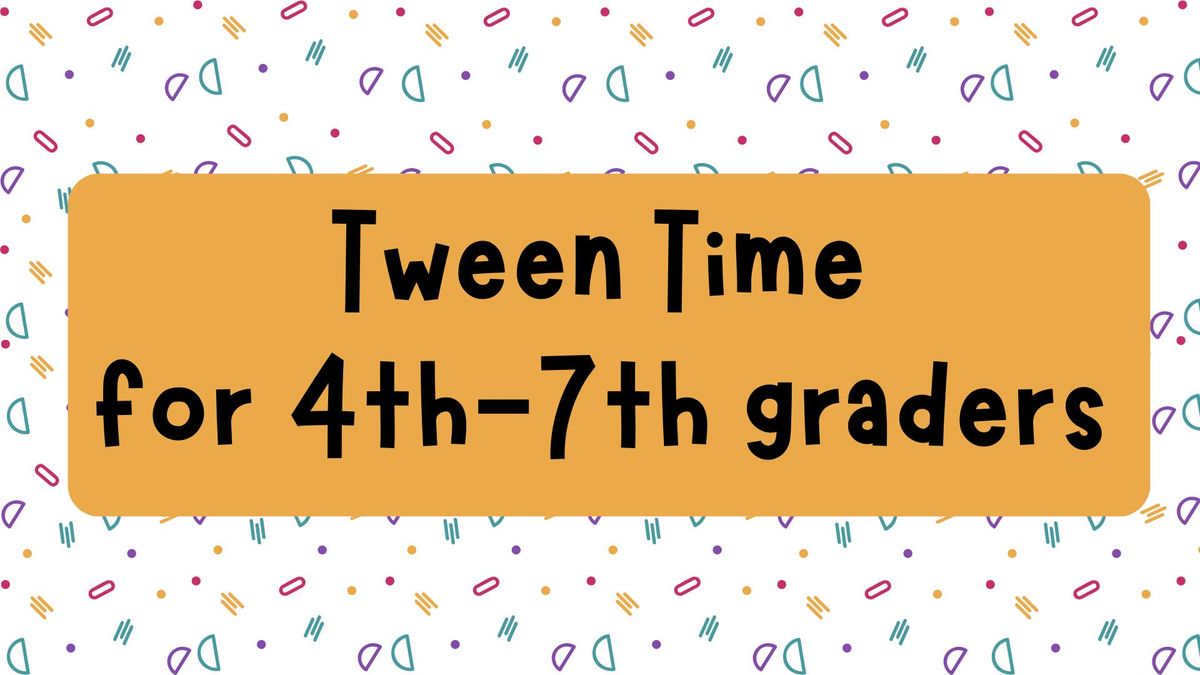 Tween Time