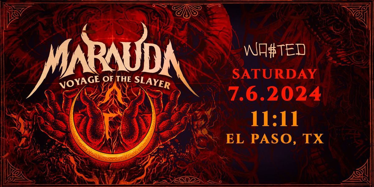 MARAUDA - Voyage of the Slayer @ 11:11 in El Paso, TX \/\/ Saturday 07.06.2024 \/\/ 18 and over