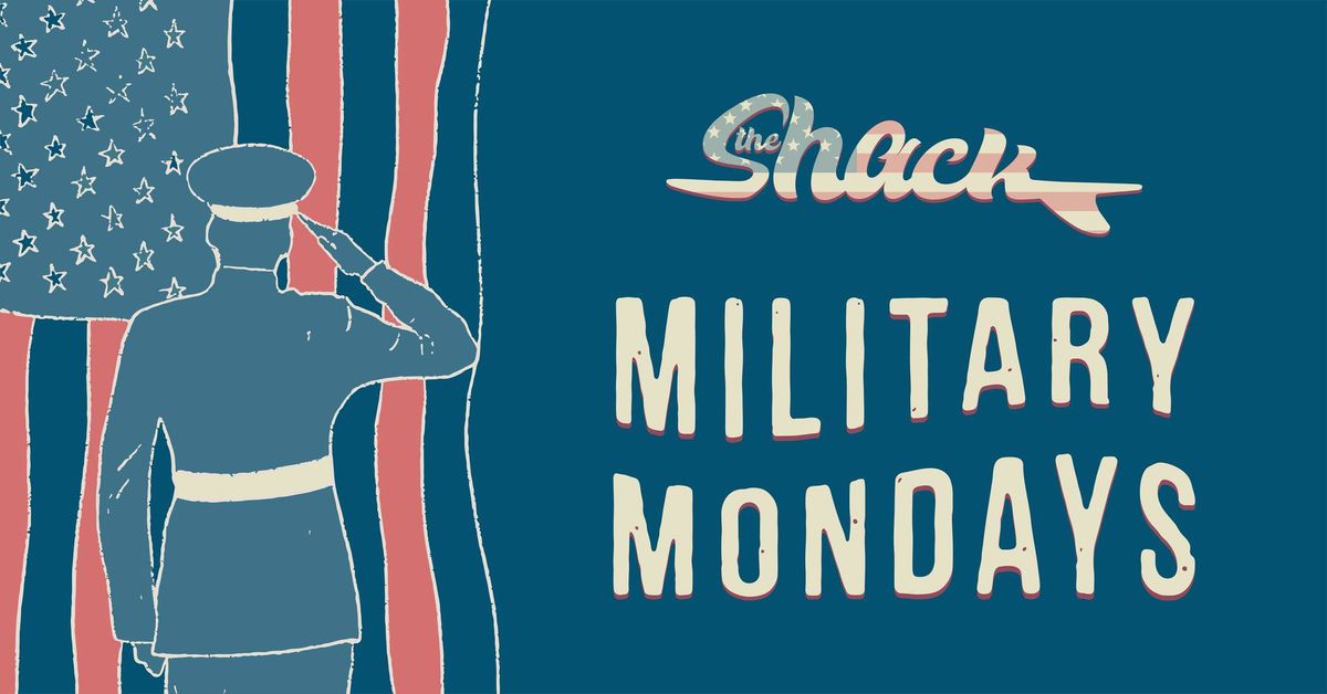? Military Mondays at The Shack ??
