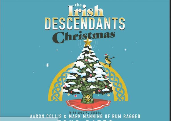 An Irish Descendants Christmas with special guests Aaron Collis & Mark Manning of Rum Ragged