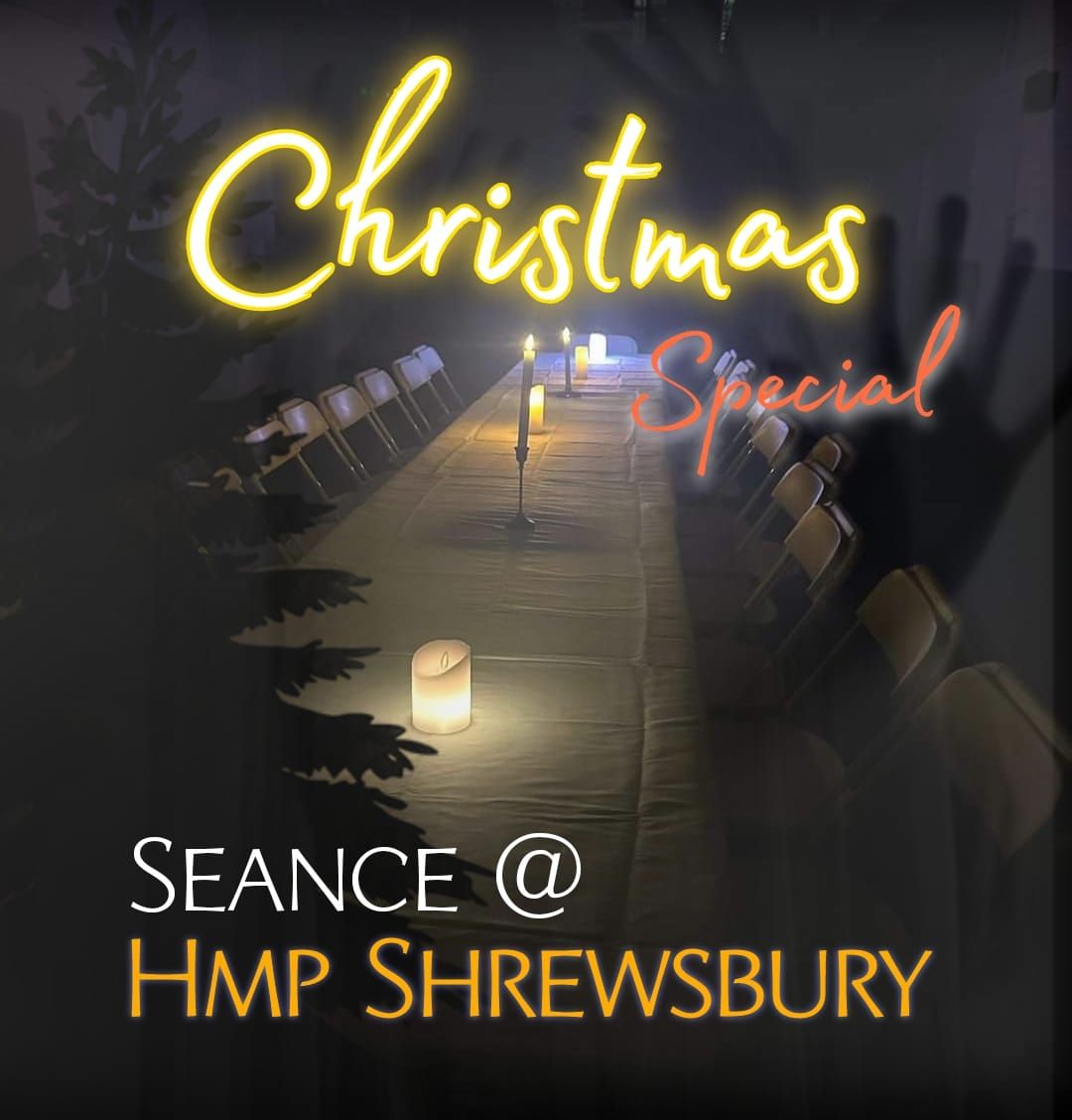 Seance Night @ Hmp Shrewsbury Ghosts Of Christmas 