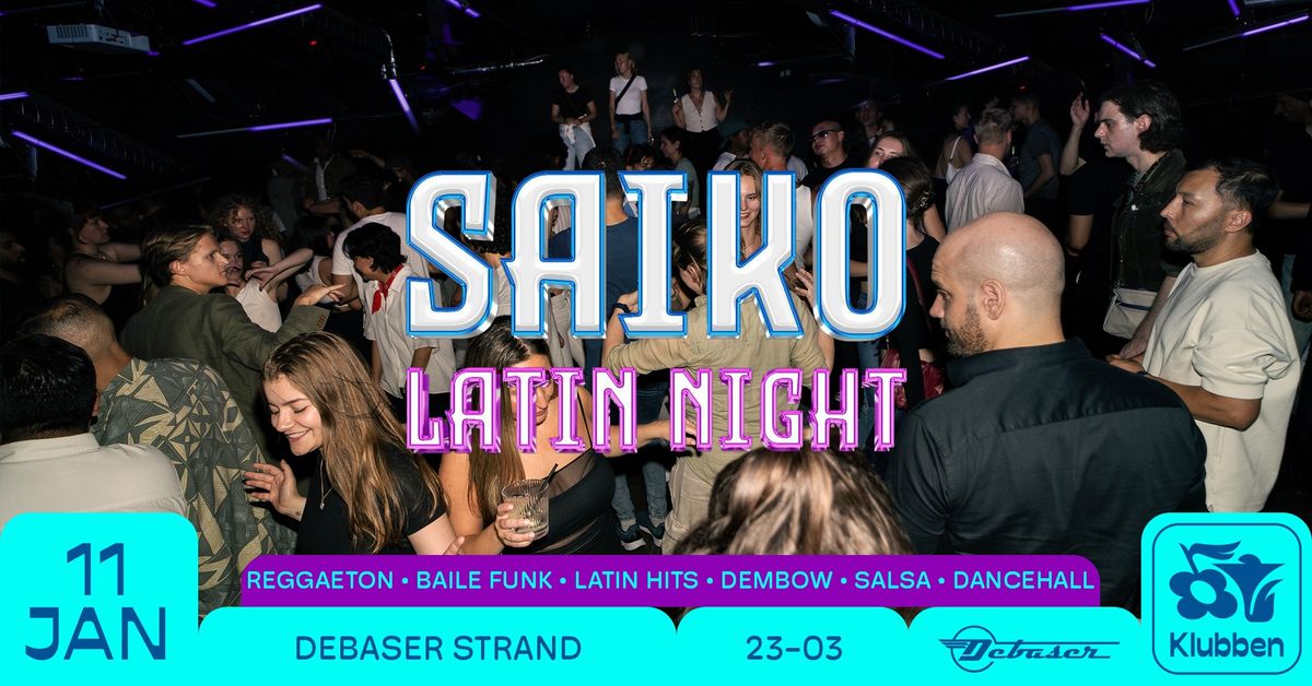 Saiko Latin Night | Debaser Klubben