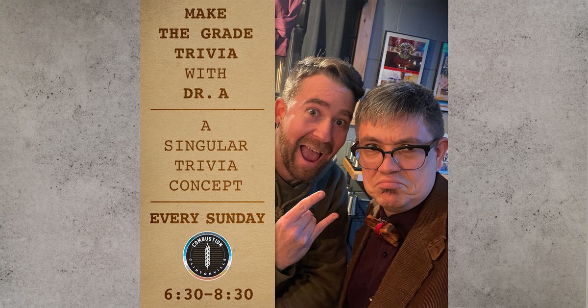 Make the Grade Trivia with Dr. A! ~ Every Sunday at Combustion Clintonville