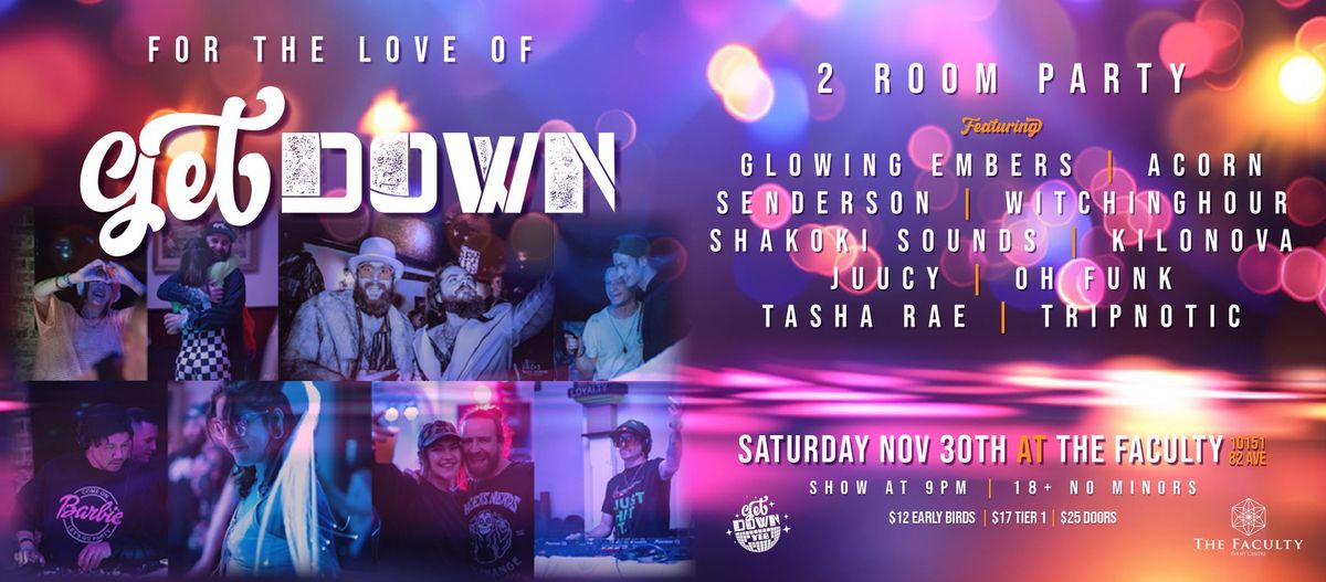 For The Love Of GetDown - 2 Room 2 Stage Celebration - Sat Nov 30th @ The Faculty