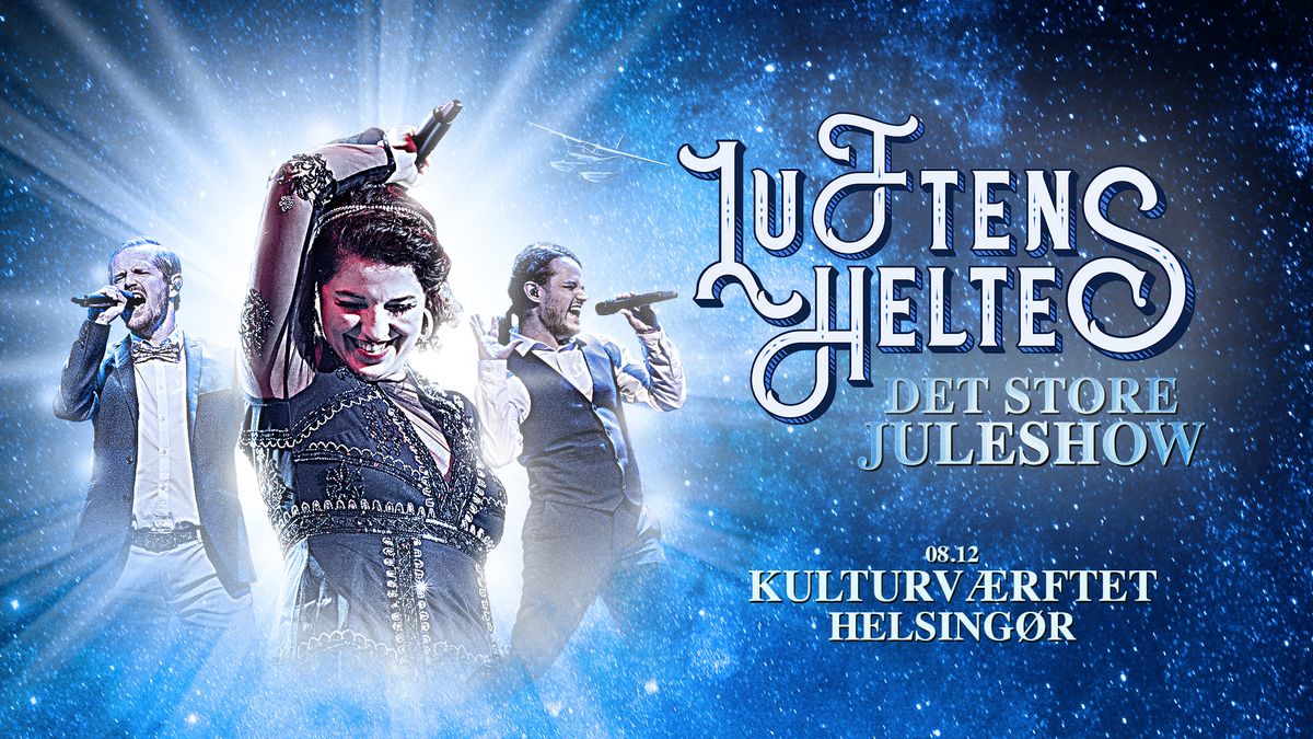 Luftens Helte \u2013 Det Store Juleshow \/\/ Kulturv\u00e6rftet \u2013 F\u00c5 BILLETTER