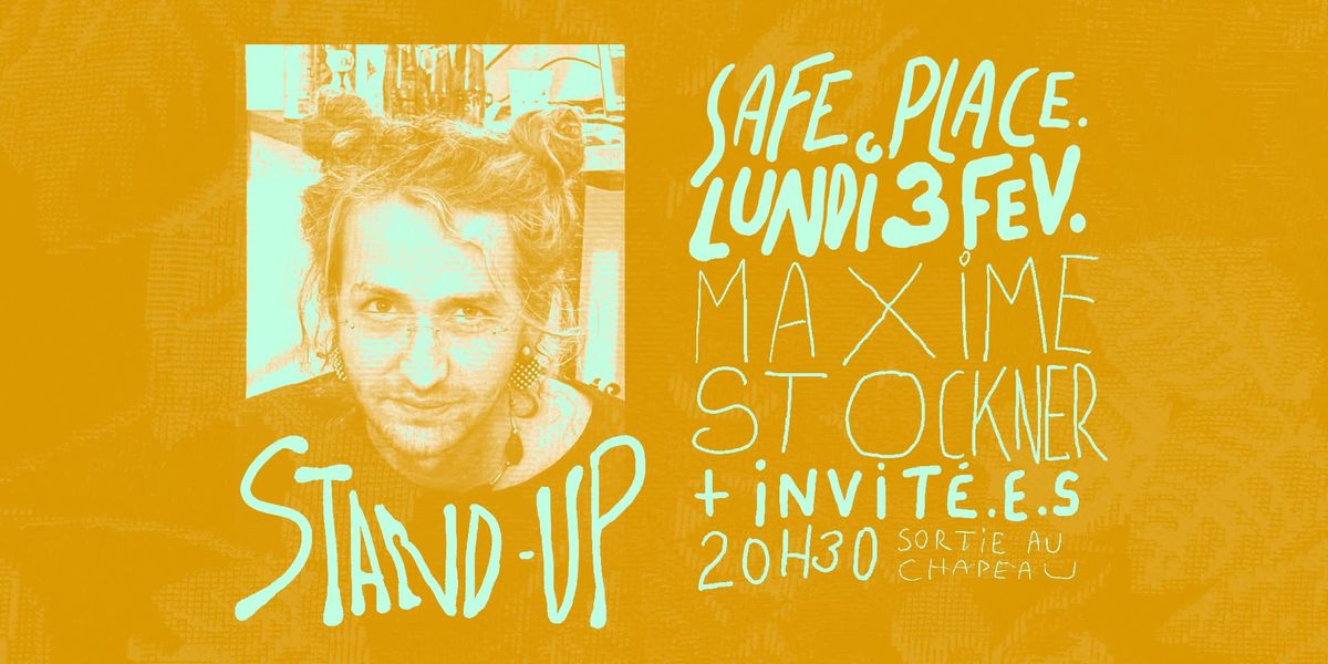 STAND UP A LA SAFEPLACE. - MAXIME STOCKNER + INVITE.E.S