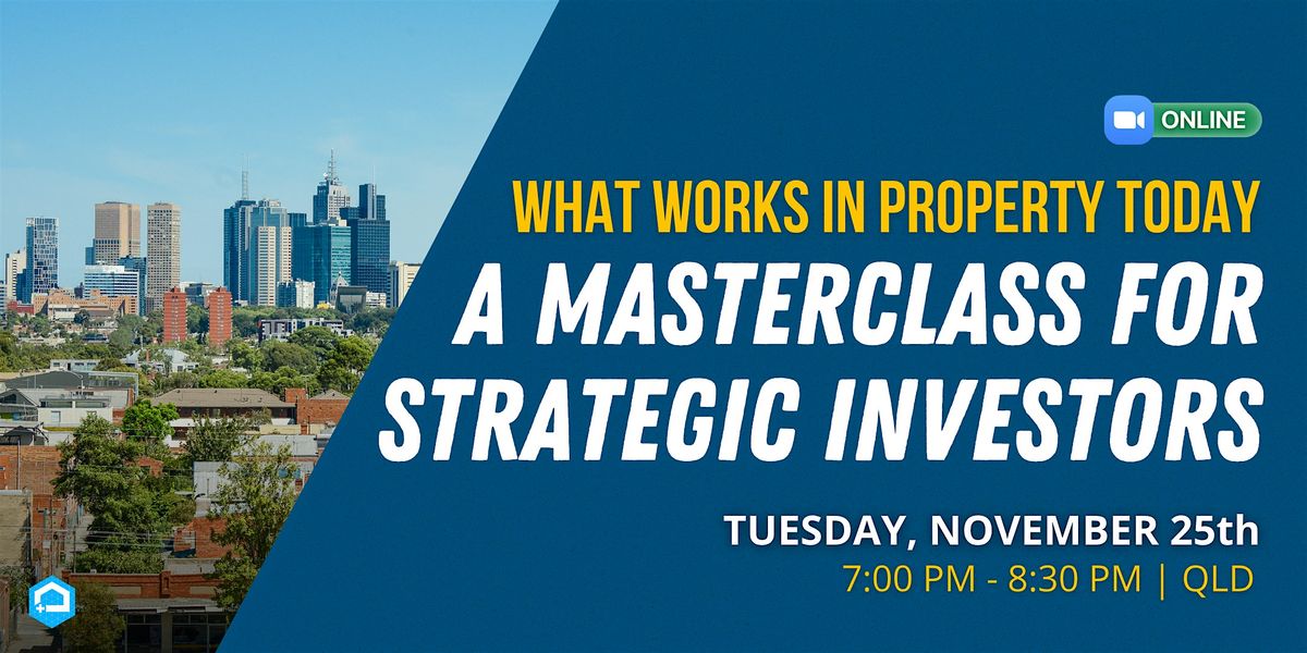 What Works in Property Today \u2013 A Masterclass for Strategic Investors