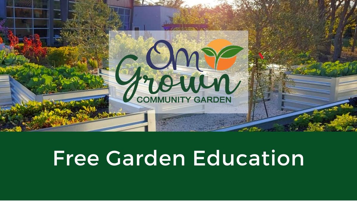 The OM Grown Garden: Free Garden Education Series