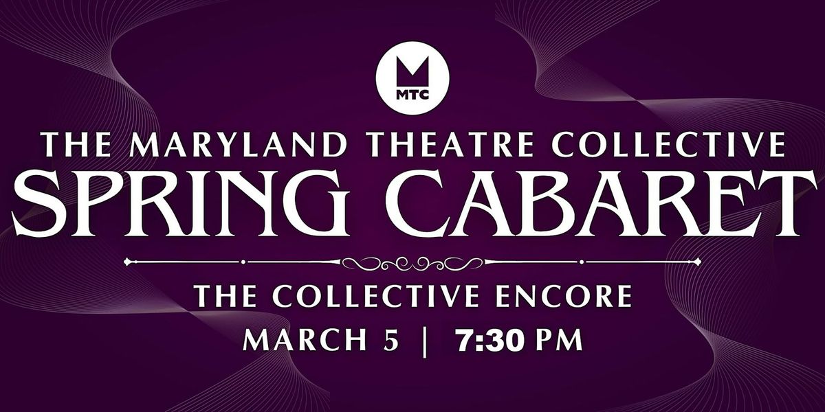 The Maryland Theatre Collective (MTC) Spring Cabaret