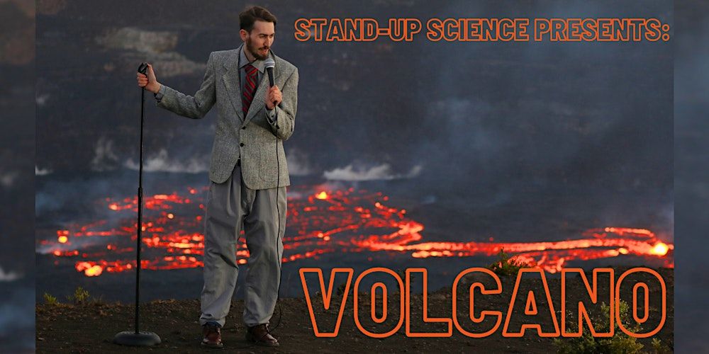 Stand-Up Science Presents: Volcano