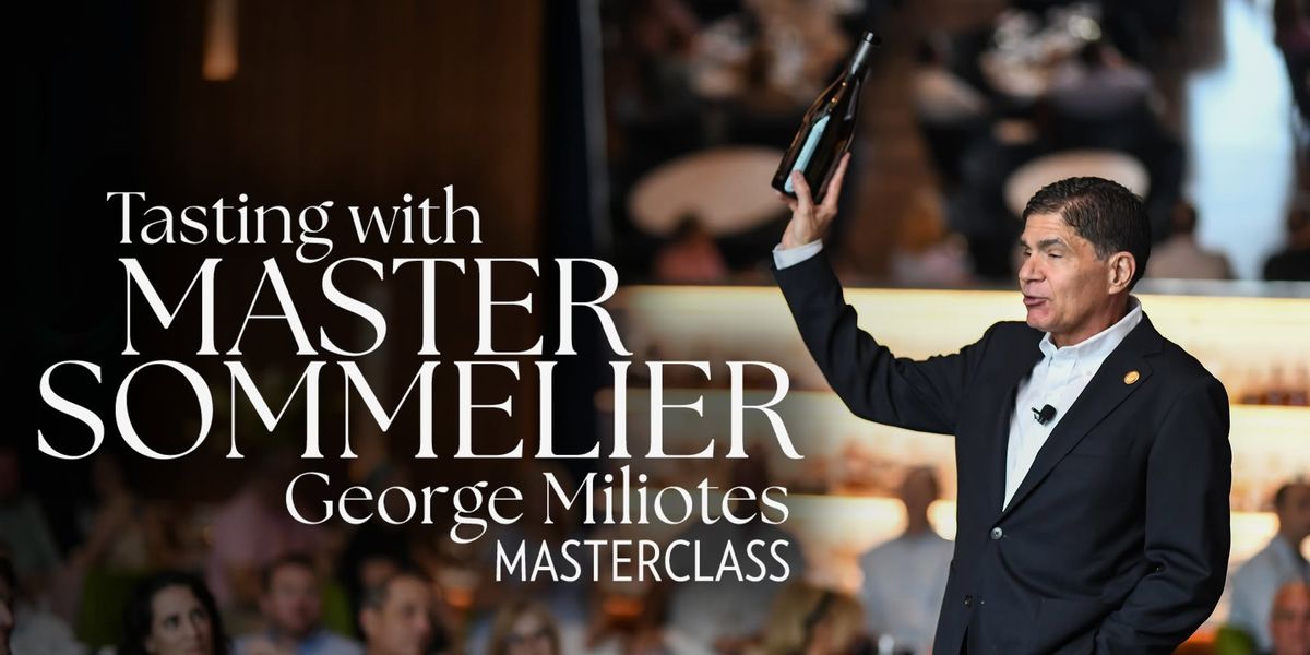 Masterclass - Tasting with Master Sommelier George Miliotes 