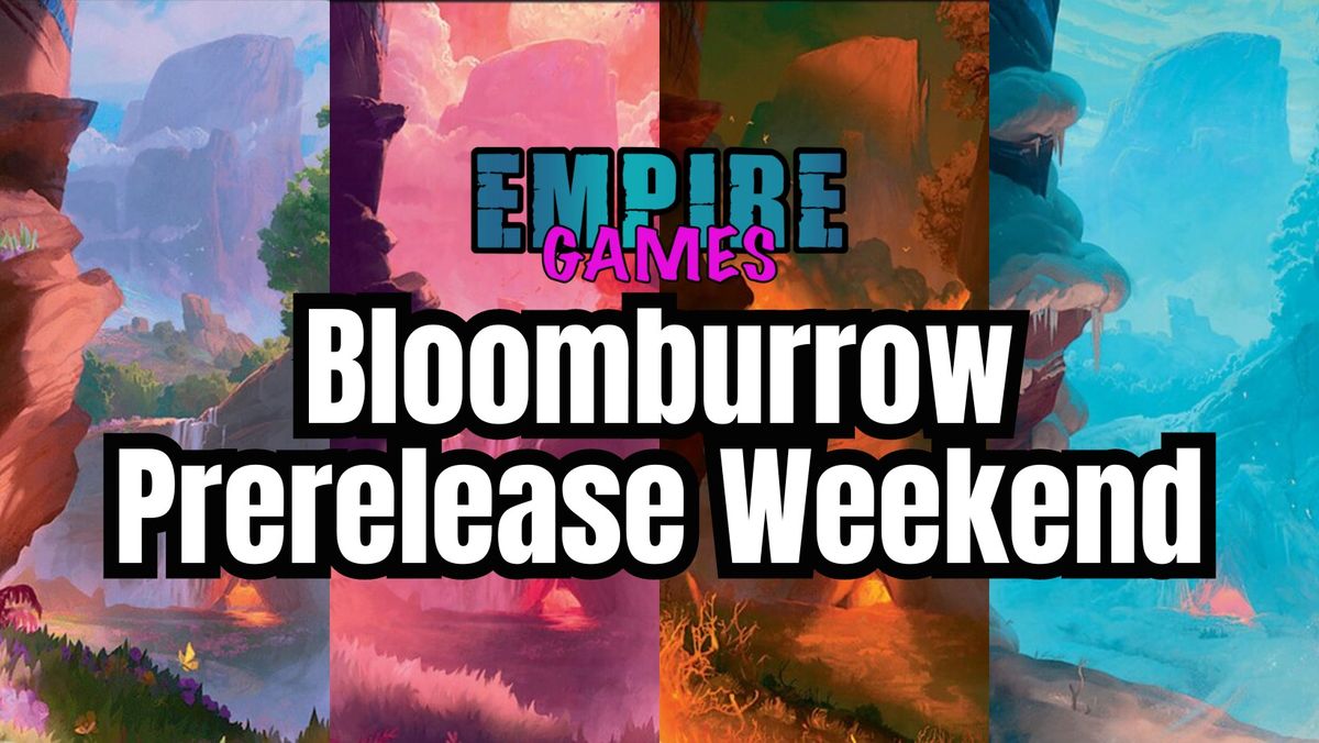 Empire Games Bloomburrow Prerelease Weekend