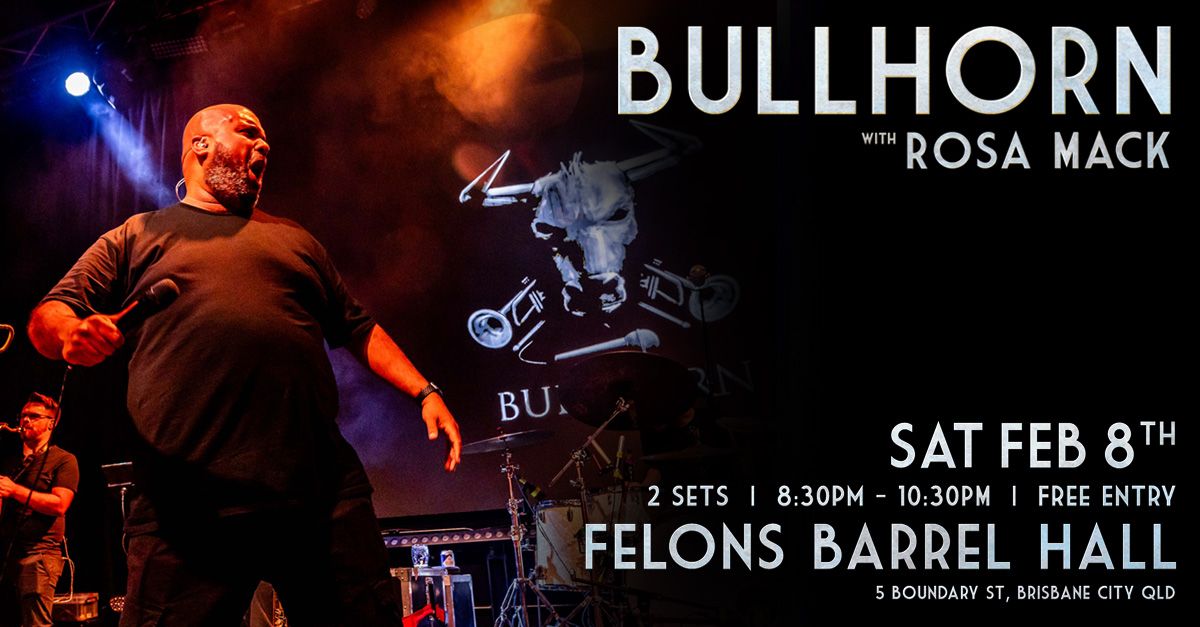 BULLHORN @ Felons Barrel Hall w\/ Rosa Mack