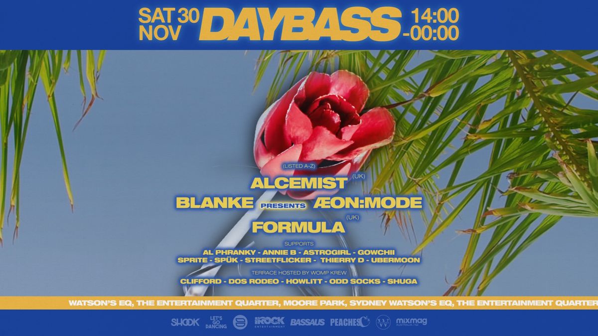 DAYBASS FT ALCEMIST (UK), BLANKE presents \u00c6ON:MODE, FORMULA (UK) + MORE