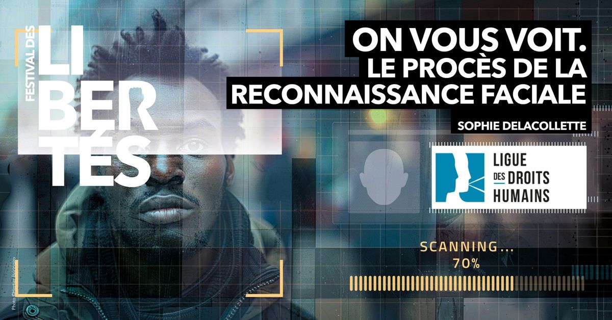 Proc\u00e8s-fiction : On vous voit. Le proc\u00e8s de la reconnaissance faciale \u2022 Festival des Libert\u00e9s 2024