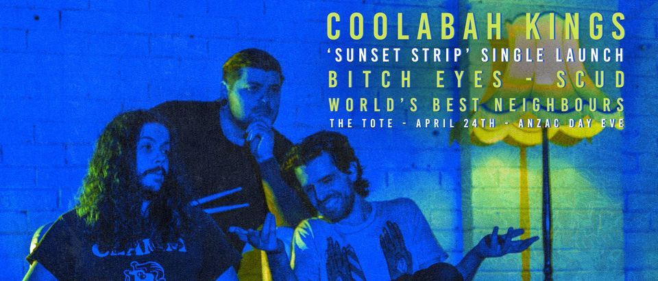 Coolabah Kings "Sunset Strip" Single Launch - With Bitch Eyes, Scud & World\u2019s Best Neighbours