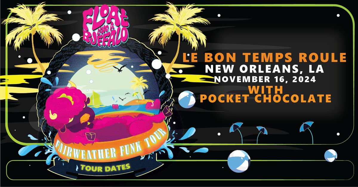 Fair Weather Funk Tour: Float Like a Buffalo + Pocket Chocolate at Le Bon Temps Roule