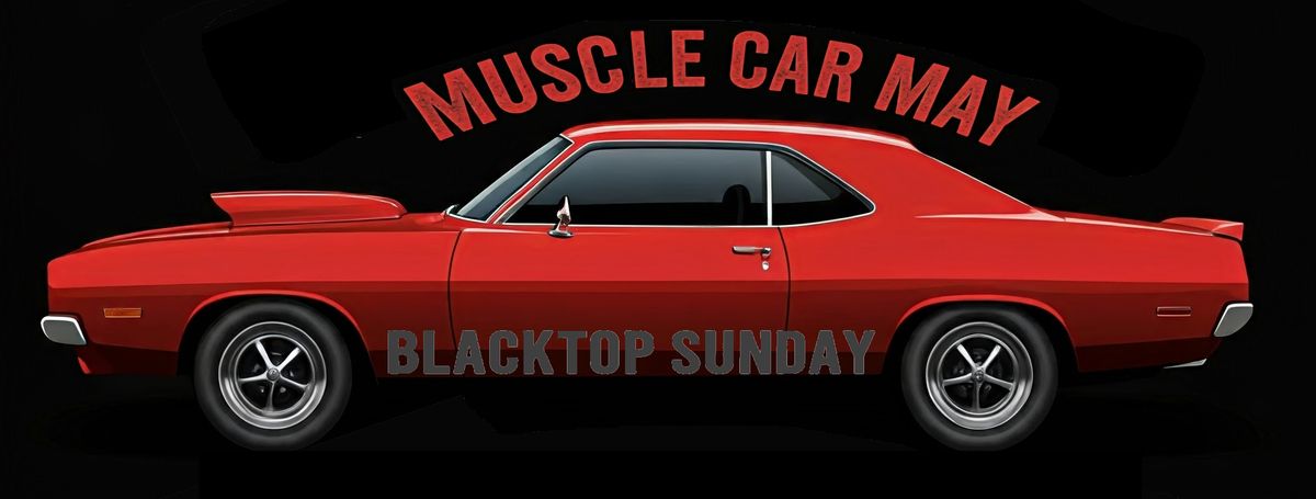 Blacktop Sunday (May 2025)