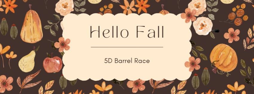 Hello Fall: $1,000 Added. 5D Barrel Race