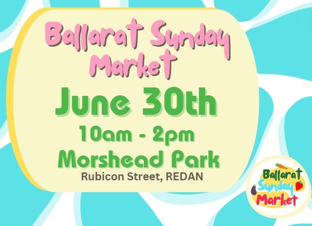 Ballarat Sunday Market - June 30th