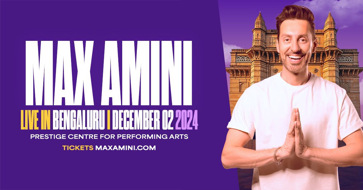 Max Amini Live in Bengaluru! *3rd Show Added!