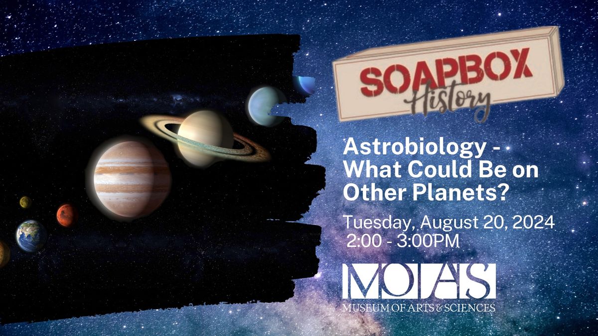 Soapbox History: Astrobiology - What Could Be on Other Planets?