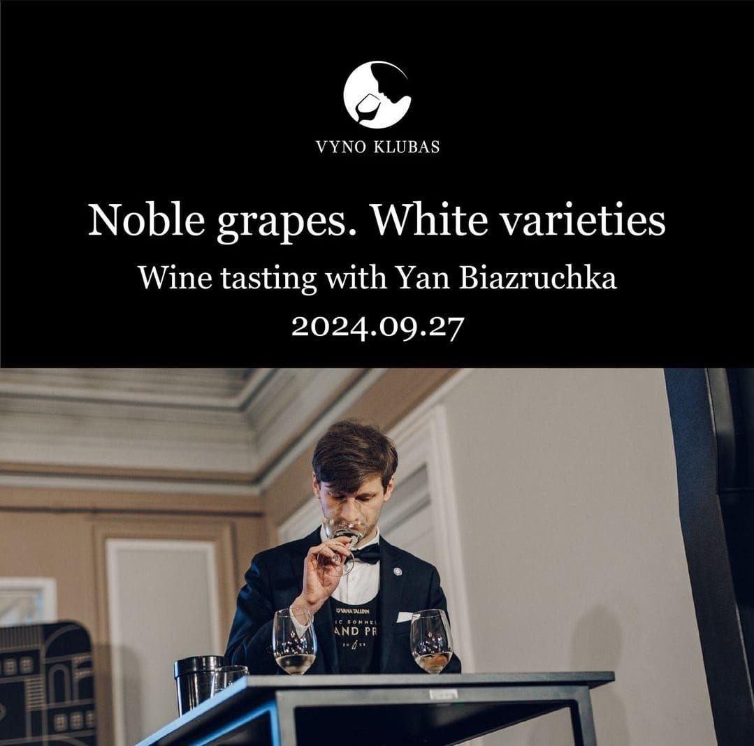 Noble grapes: white varieties with Yan Biazruchka 09 27