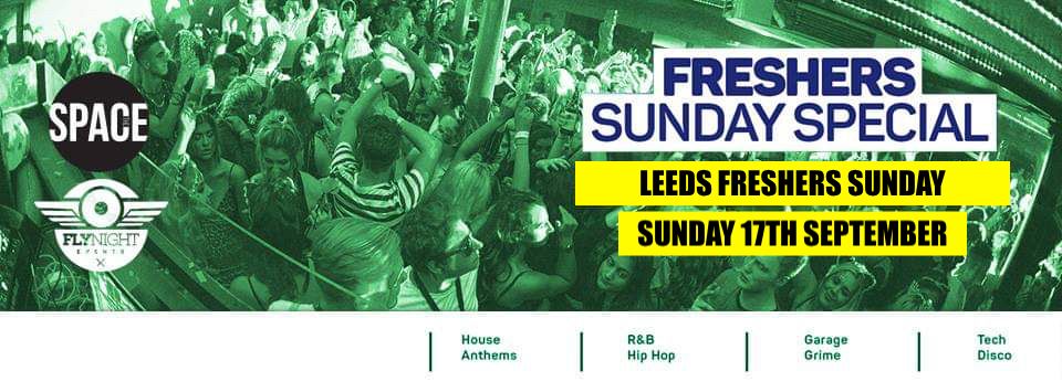 FNE Freshers Sunday Special : Space : Welcome To Leeds