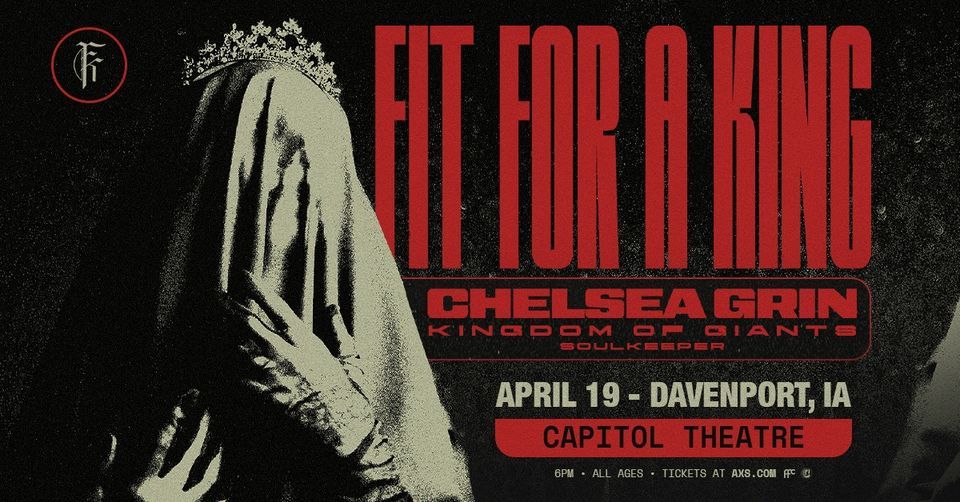 Fit for a King with Chelsea Grin, Kingdom of Giants, & Soulkeeper at Capitol Theatre